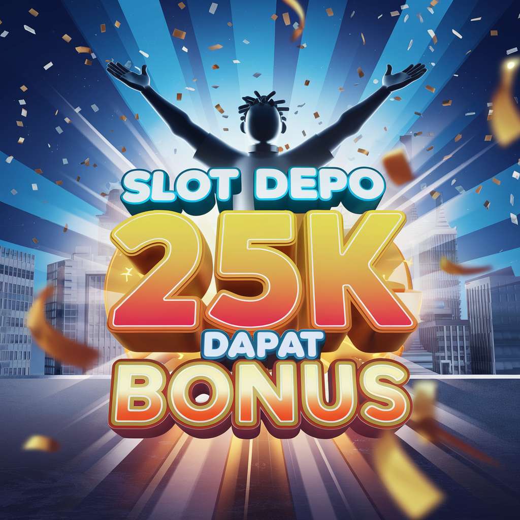 DEPO 25 BNS 25 🧹 SLOT TERBARU Depo25 Game Online Masa Kini